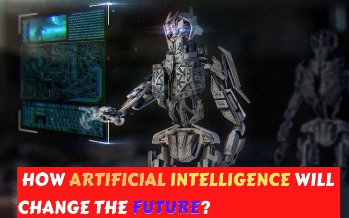 How artificial intelligence will change the future?