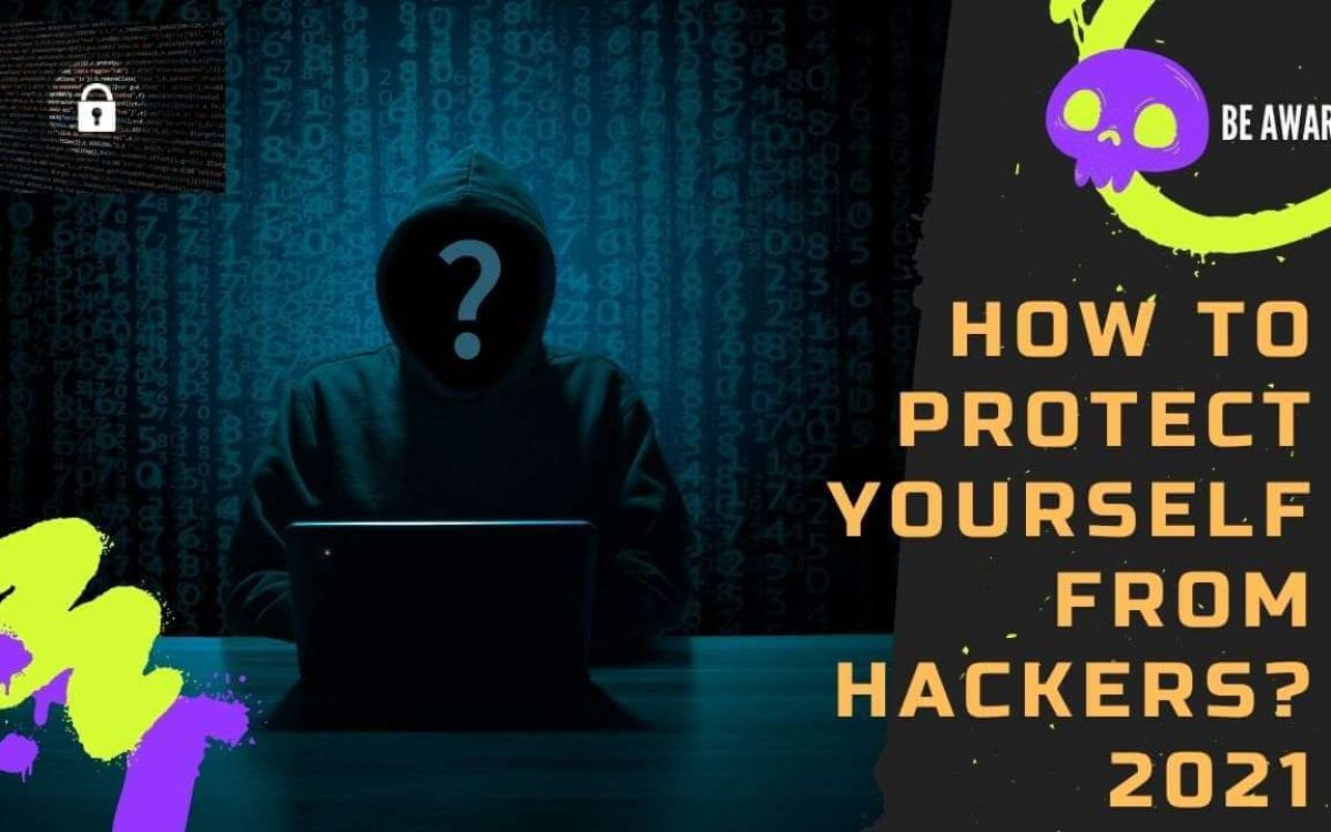 How to protect yourself from hackers 2021